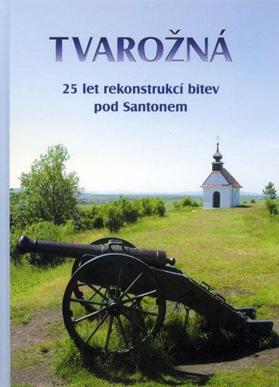 Tvarožná – 25 let rekonstrukcí bitev pod Santonem